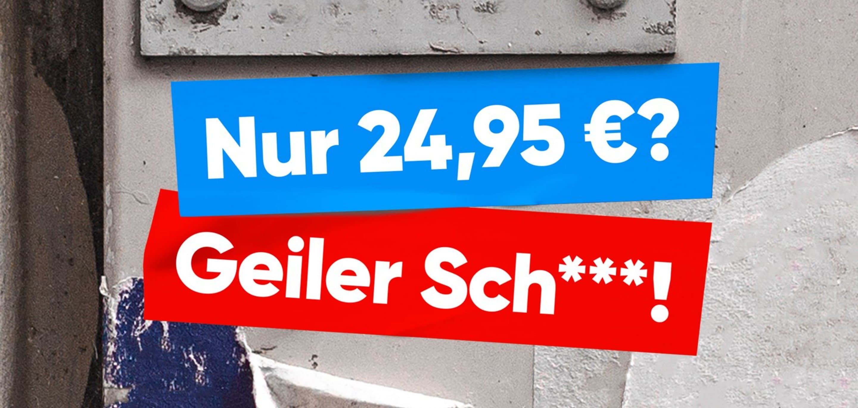 Werbebanner mit dem Text: 'Nur 24,95 €? Geiler Sch***!' auf blauem und rotem Hintergrund.