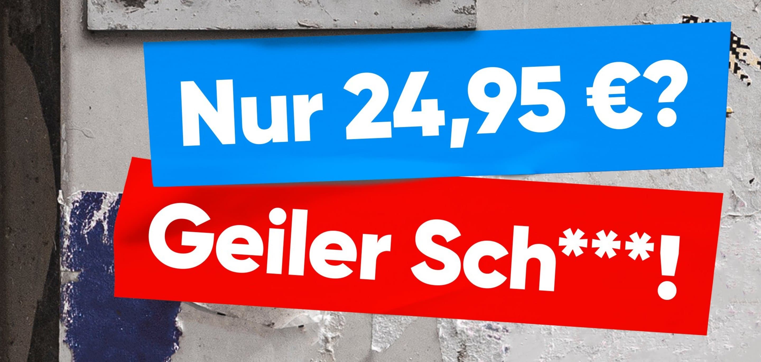 Internet für Studenten und Azubis Wand auf der ein Plaket mit der Aufschrift "Nur 24,95 €? Geiler Sch***!" zu sehen ist